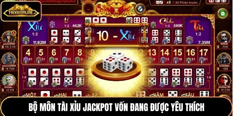 Bộ môn tài xỉu Jackpot vốn đang được yêu thích