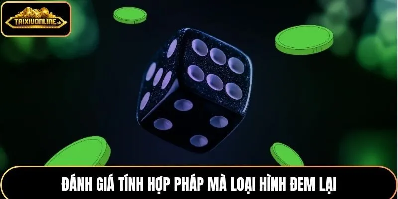 Đánh giá tính hợp pháp mà loại hình đem lại