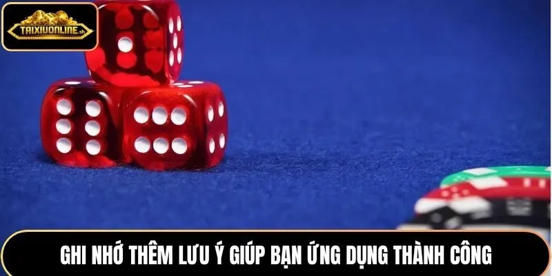 Ghi nhớ thêm lưu ý giúp bạn ứng dụng thành công
