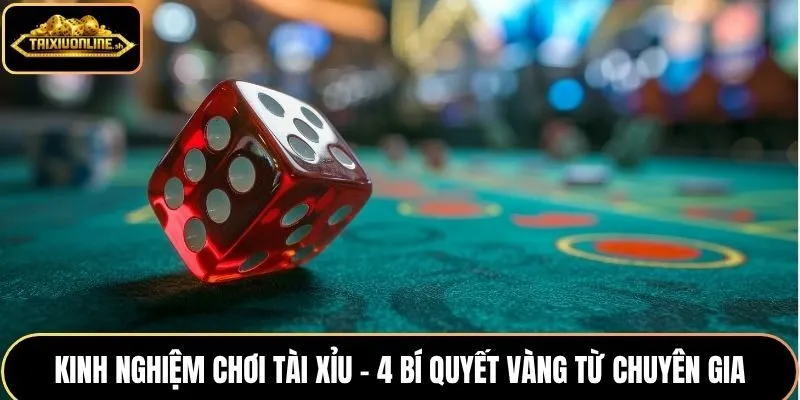 Kinh nghiệm chơi tài xỉu