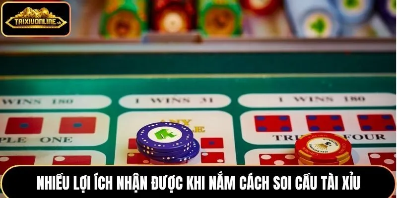 Nhiều lợi ích nhận được khi nắm cách soi cầu tài xỉu