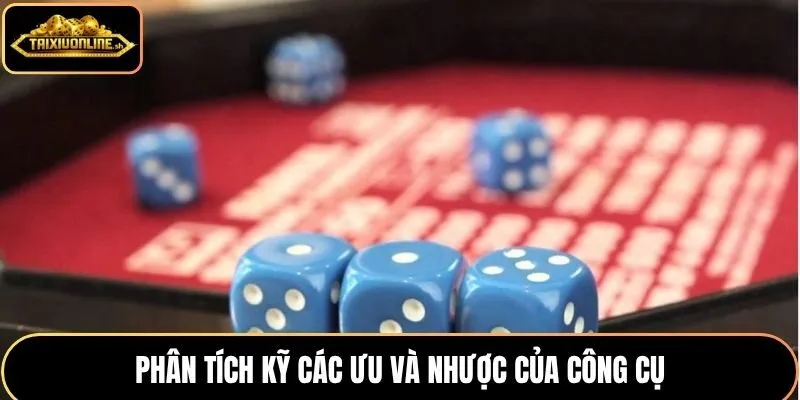 Phân tích kỹ các ưu và nhược của công cụ