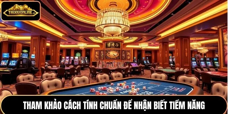Tham khảo cách tính chuẩn để nhận biết tiềm năng