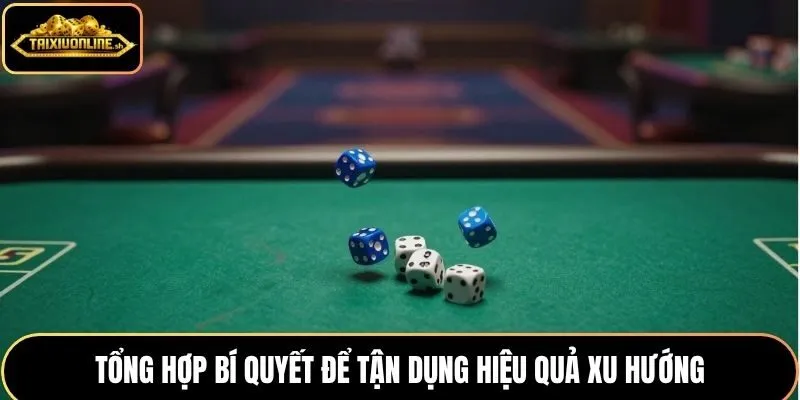 Tổng hợp bí quyết để tận dụng hiệu quả xu hướng