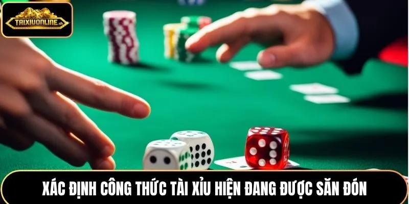 Xác định công thức tài xỉu hiện đang được săn đón